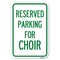 Signmission Parking Reserved for Choir Heavy-Gauge Aluminum Sign, 12" x 18", A-1218-23396 A-1218-23396 - alternate 1